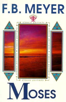 Moses: The Servant of God, Meyer, F.B. Moses: The Servant of God, Meyer, F.B.