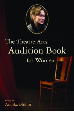 The Theatre Arts Audition Book for Women The Theatre Arts Audition Book for Women