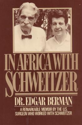 In Africa with Schweitzer, Berman, Edgar In Africa with Schweitzer, Berman, Edgar