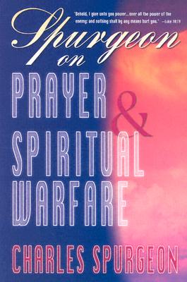 Image for Spurgeon On Prayer & Spiritual Warfare (6 In 1 Anthology)