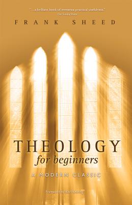 Theology for Beginners, FRANCIS JOSEPH SHEED Theology for Beginners, FRANCIS JOSEPH SHEED