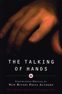 Image for The Talking of Hands: Unpublished Writing by New Rivers Press Authors