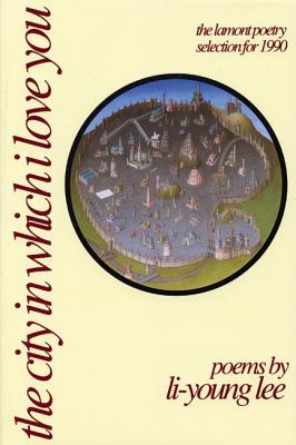 The City in Which I Love You (American Poets Continuum), LI-YOUNG LEE The City in Which I Love You (American Poets Continuum), LI-YOUNG LEE
