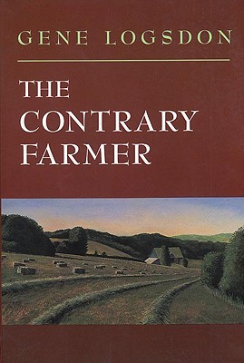 The Contrary Farmer (Real Goods Independent Living Book), Logsdon, Gene The Contrary Farmer (Real Goods Independent Living Book), Logsdon, Gene