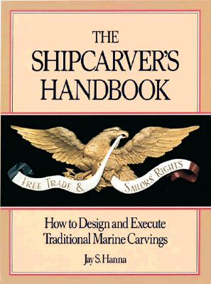 Image for The Shipcarver's Handbook : How to Design and Execute Traditional Marine Carvings