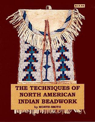 The Technique of North American Indian Beadwork, Smith, Monte The Technique of North American Indian Beadwork, Smith, Monte