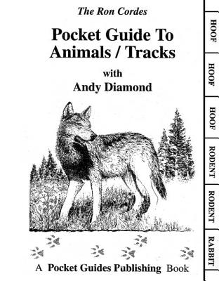 Pocket Guide to Animals/Tracks, RON CORDES, ANDY DIAMOND, DIAMOND CORDES Pocket Guide to Animals/Tracks, RON CORDES, ANDY DIAMOND, DIAMOND CORDES