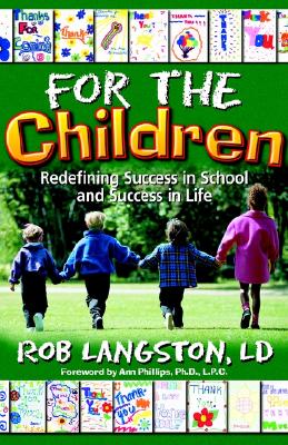 For the Children: Redefining Success in School and Success in Life, Langston, Rob For the Children: Redefining Success in School and Success in Life, Langston, Rob