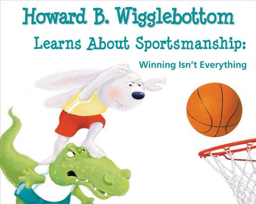 Howard B. Wigglebottom Learns about Sportsmanship, Howard Binkow Howard B. Wigglebottom Learns about Sportsmanship, Howard Binkow