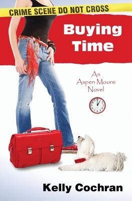 Buying Time: An Aspen Moore Novel, Cochran, Kelly Buying Time: An Aspen Moore Novel, Cochran, Kelly