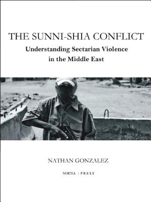 Image for The Sunni-Shia Conflict: Understanding Sectarian Violence in the Middle East