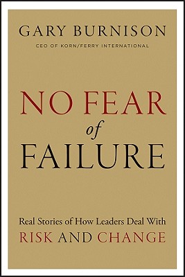 Image for No Fear of Failure: Real Stories of How Leaders Deal with Risk and Change