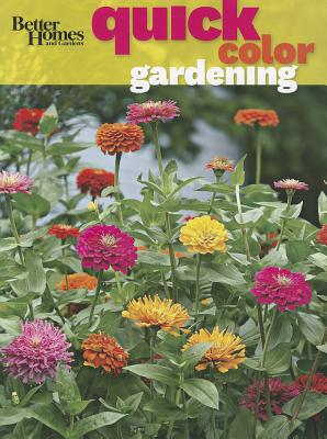 Better Homes and Gardens Quick Color Gardening, Better Homes and Gardens Better Homes and Gardens Quick Color Gardening, Better Homes and Gardens