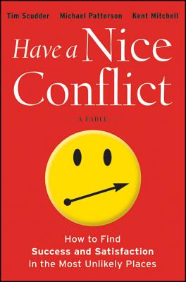 Image for Have a Nice Conflict: How to Find Success and Satisfaction in the Most Unlikely Places