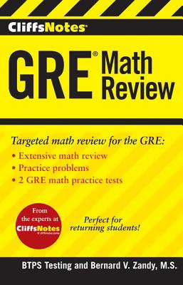 CliffsNotes GRE Math Review, BTPS Testing CliffsNotes GRE Math Review, BTPS Testing
