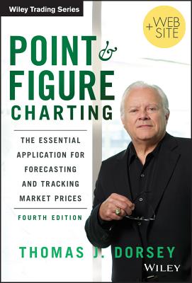 Image for Point and Figure Charting: The Essential Application for Forecasting and Tracking Market Prices