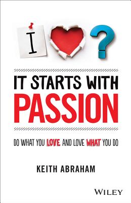 Image for It Starts With Passion: Do What You Love and Love What You Do