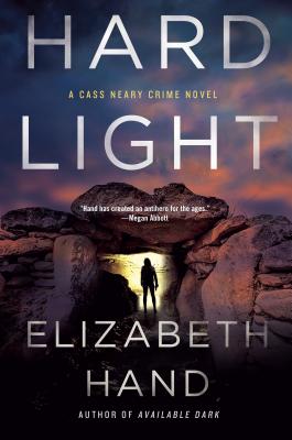 Hard Light: A Cass Neary Crime Novel, Elizabeth Hand Hard Light: A Cass Neary Crime Novel, Elizabeth Hand