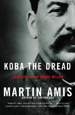 Koba the Dread: Laughter and the Twenty Million, Amis, Martin Koba the Dread: Laughter and the Twenty Million, Amis, Martin