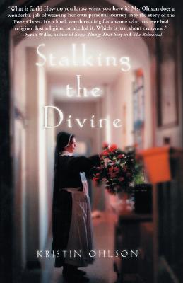Image for Stalking the Divine: Contemplating Faith With the Poor Clares