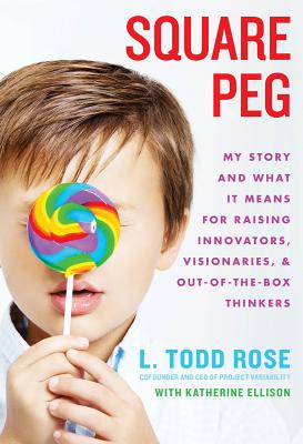 Image for Square Peg: My Story and What It Means for Raising Innovators, Visionaries, and Out-of-the-Box Thinkers