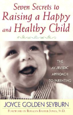Image for Seven Secrets to Raising a Happy and Healthy Child