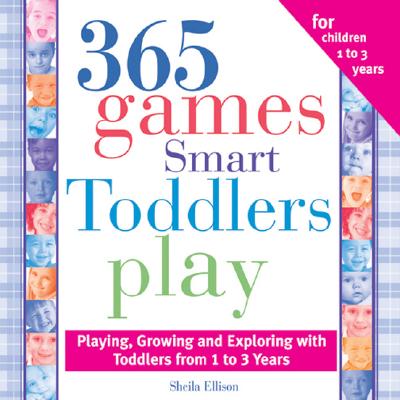Image for 365 Games Smart Toddlers Play, 2E: Creative Time to Imagine, Grow and Learn