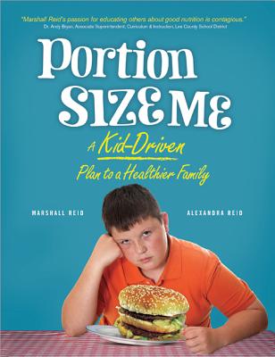 Image for Portion Size Me: A Kid-Driven Plan to a Healthier Family