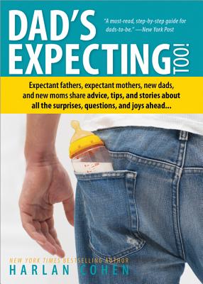 Image for Dad's Expecting Too: Expectant fathers, expectant mothers, new dads and new moms share advice, tips and stories about all the surprises, questions and joys ahead...
