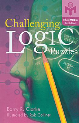 Challenging Logic Puzzles (Mensa®), Clarke, Barry R Challenging Logic Puzzles (Mensa®), Clarke, Barry R