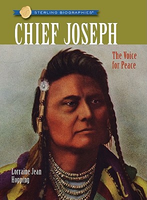 Sterling Biographies: Chief Joseph: The Voice for Peace, Lorraine Jean Hopping Sterling Biographies: Chief Joseph: The Voice for Peace, Lorraine Jean Hopping