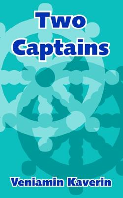 Two Captains, Kaverin, Veniamin; Kaverin, V. Two Captains, Kaverin, Veniamin; Kaverin, V.