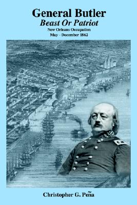 Image for General Butler Beast or Patriot - New Orleans Occupation May-December 1862