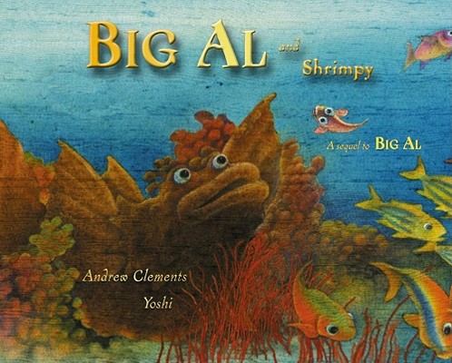 Big Al and Shrimpy, Andrew Clements Big Al and Shrimpy, Andrew Clements