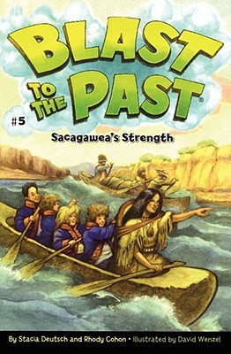 Sacagawea's Strength (Blast to the Past), "Deutsch, Stacia, Cohon, Rhody" Sacagawea's Strength (Blast to the Past), "Deutsch, Stacia, Cohon, Rhody"