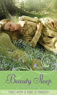 Beauty Sleep: A Retelling of 'Sleeping Beauty' (Once Upon a Time), Cameron Dokey Beauty Sleep: A Retelling of 'Sleeping Beauty' (Once Upon a Time), Cameron Dokey