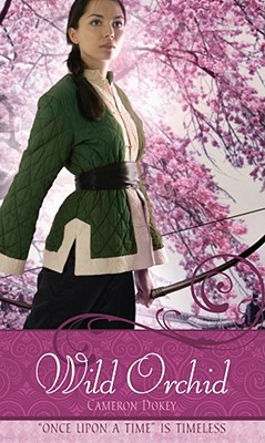 Wild Orchid: A Retelling of "The Ballad of Mulan", Dokey, Cameron Wild Orchid: A Retelling of "The Ballad of Mulan", Dokey, Cameron