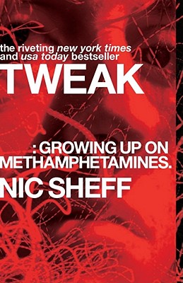 Tweak: Growing Up on Methamphetamines, "Sheff, Nic" Tweak: Growing Up on Methamphetamines, "Sheff, Nic"