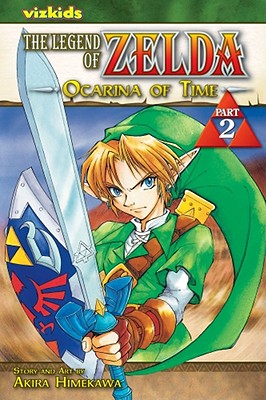 The Legend of Zelda: Ocarina of Time, Vol. 2, Himekawa, Akira The Legend of Zelda: Ocarina of Time, Vol. 2, Himekawa, Akira