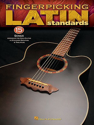 Image for Fingerpicking Latin Standards: 15 Songs Arranged for Solo Guitar in Standard Notation & Tab