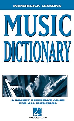 Image for Music Dictionary: A Pocket Reference Guide for All Musicians (Paperback Lessons)
