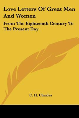 Image for Love Letters Of Great Men And Women: From The Eighteenth Century To The Present Day
