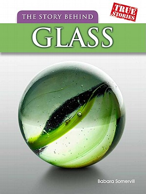 Image for The Story Behind Glass (True Stories, Level T)