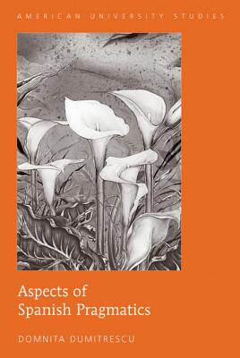 Image for Aspects of Spanish Pragmatics (American University Studies XIII: Linguistics)