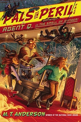 Agent Q, or The Smell of Danger! (Pals in Peril), M.T. Anderson Agent Q, or The Smell of Danger! (Pals in Peril), M.T. Anderson