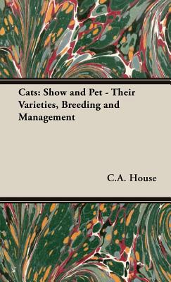 Image for Cats: Show and Pet - Their Varieties, Breeding and Management