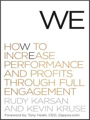 We: How to Increase Performance and Profits Through Full Engagement, Karsan, Rudy; Kruse, Kevin We: How to Increase Performance and Profits Through Full Engagement, Karsan, Rudy; Kruse, Kevin