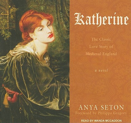 Katherine: A Novel, Anya Seton Katherine: A Novel, Anya Seton