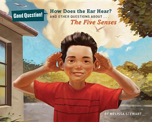 Image for How Does the Ear Hear?: And Other Questions about The Five Senses (Good Question!)