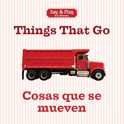 Image for Things That Go/Cosas que se mueven (Say & Play) (English and Spanish Edition)